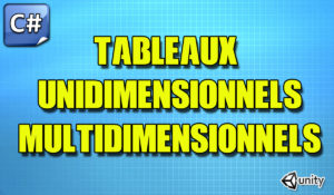 Tableaux Unidimensionnels & Multidimensionnels en C# UNITY3D
