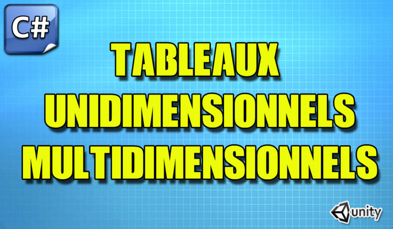 Tableaux Unidimensionnels & Multidimensionnels en C# UNITY3D